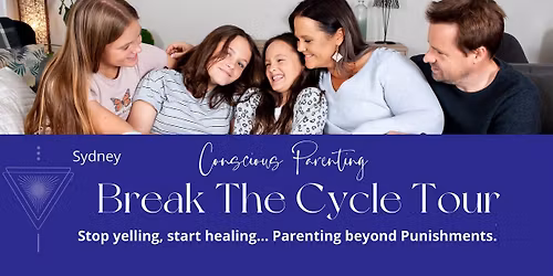 Conscious Parenting - Break the Cycle Tour: Sydney 2026