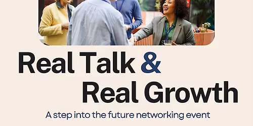 Real Talk & Real Growth - Networking Event