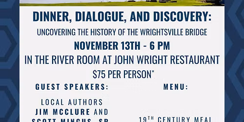 Dinner, Dialogue, & Discovery:  Uncovering the History of the Wrightsville Bridge