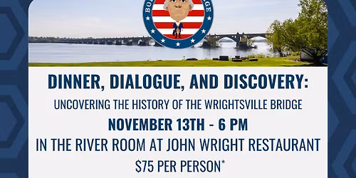 Dinner, Dialogue, & Discovery: Uncovering the History of the Wrightsville Bridge