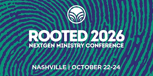 Rooted 2026: Next Gen Ministry Leaders Conference