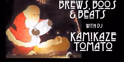 Brews, Boos, & Beats w\/ Kamikaze Tomato