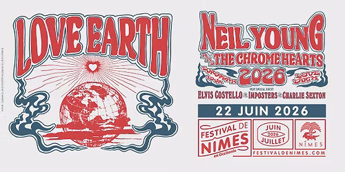 NEIL YOUNG & THE CHROME HEARTS with Special Guest ELVIS COSTELLO \u2022 FESTIVAL DE NIMES \u2022 22 JUIN 2026