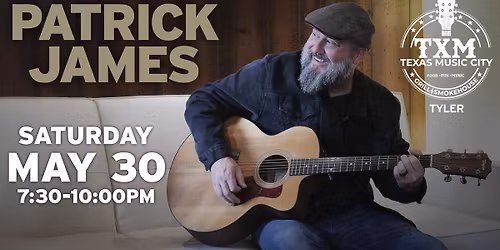 TXM Tyler Presents: Patrick James