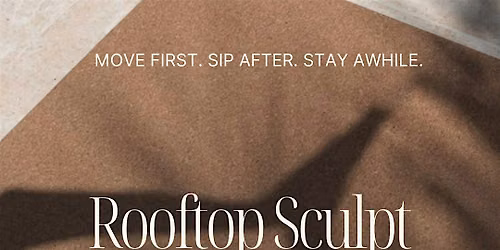 Sculpt, Sip & Social on the Rooftop