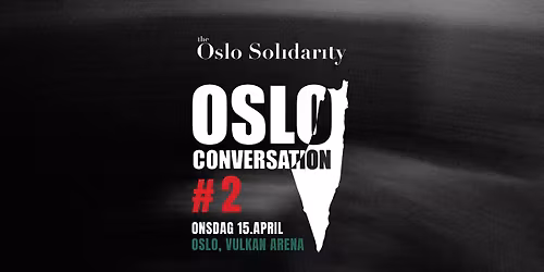  Oslo Conversation #2 \/ Vulkan Arena \/ pres. av The Oslo Solidarity