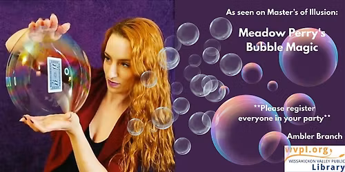 Meadow Perry, Bubble Magician!