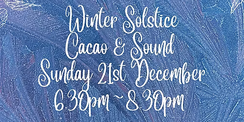 Winter Solstice Cacao & Sound Gathering