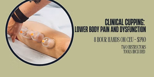 Clinical Cupping: Lower Body Pain and Dysfunction