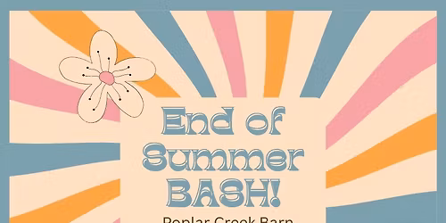 End of Summer BASH!