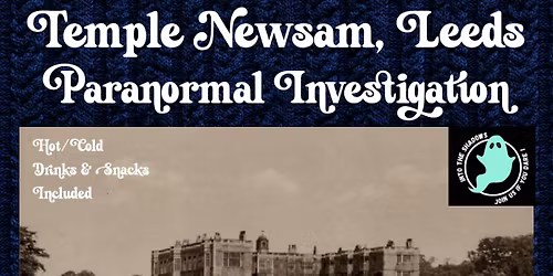SOLD OUT - Temple Newsam, Leeds - EXCLUSIVE Paranormal Investigation\/Ghost Hunt