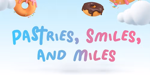 Pastries, Smiles, and Miles