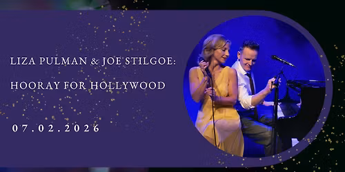 Liza Pulman & Joe Stilgoe: Hooray For Hollywood