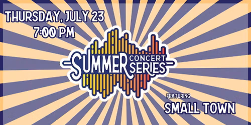 Summer Concert Series - FEATURING SMALL TOWN - A John Mellencamp Experience 