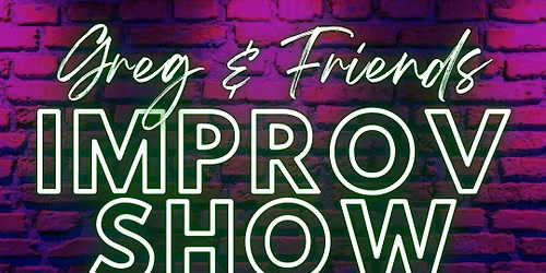 Greg & Friends + On Demand Improv Show