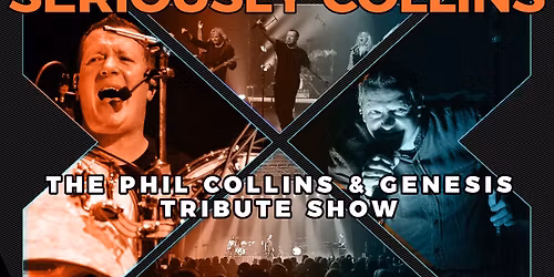 Seriously Collins - The Phil Collins & Genesis Tribute Show