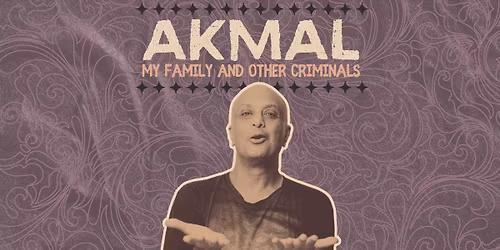 Akmal  -My Family and Other Criminals - Brisbane Comedy Festival