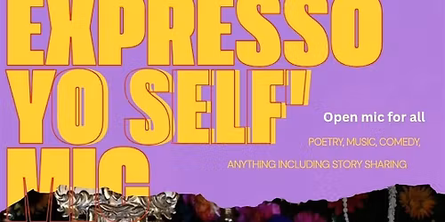 Expresso Yo' Self Open Mic With The Afro Brothers