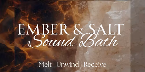 EMBER & SALT SOUND BATH: A Candlelight and Himalayan Salt Infused Experience