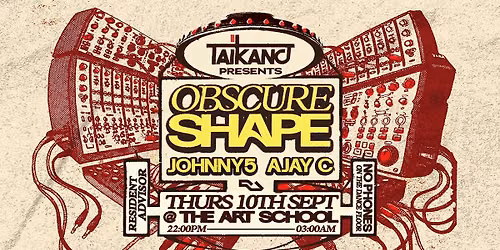 TAIKANO presents OBSCURE SHAPE w\/ JOHNNY5 \/\/AJAY C