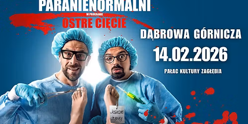 D\u0104BROWA G\u00d3RNICZA \/ Kabaret Paranienormalni - nowy program "Ostre Ci\u0119cie"