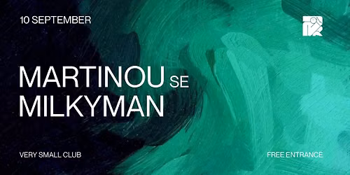 Martinou (SE), Milkyman @ Very Small Club