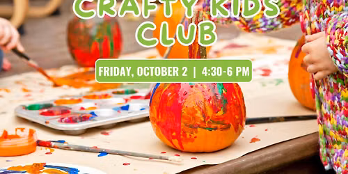 Crafty Kids Club: Pumpkin Paint Party