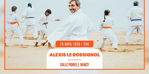 25.04.2026 I ALEXIS LE ROSSIGNOL - SALLE POIREL, NANCY