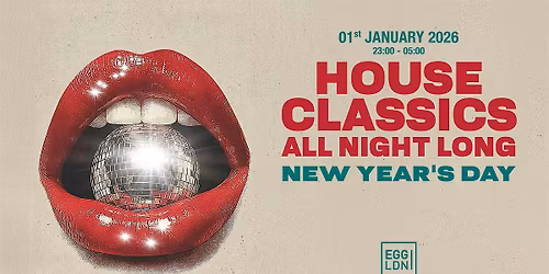 Egg LDN Pres: House Classics (NYD Special)