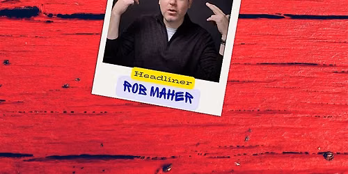 Friday Night Comedy starring Rob Maher!