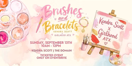 Brushes & Bracelets with Kendra Scott | Girlhood ATX