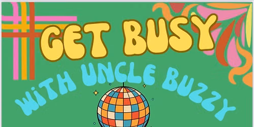 Get Busy with Uncle Buzzy