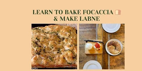 Focaccia, Labne & Butter: Hands-On Class