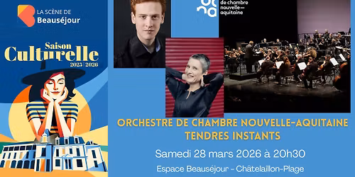 Concert classique \u00e0 Beaus\u00e9jour : Orchestre de Chambre Nouvelle-Aquitaine \u2013 "Tendres instants" \ud83c\udfbb 