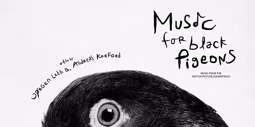 Music for Black Pigeons (film af J\u00f8rgen Leth og Andreas Koefoed) og opl\u00e6g ved Lars Obel