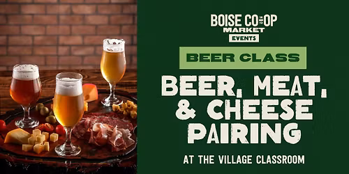 Beer, Meat, & Cheese Pairing at the Village Classroom
