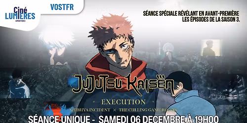 S\u00e9ance sp\u00e9ciale : Jujutsu Kaisen Execution \u2013 Shibuya Incident \u00d7 The Culling Game Begins