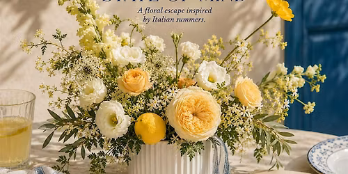 Amalfi State Of Mind - Floral Workshop July 10th