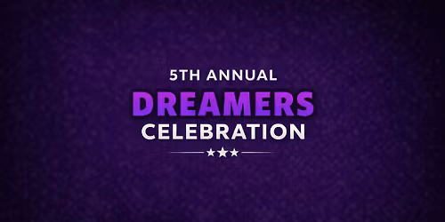 5th Annual Dreamer Celebration