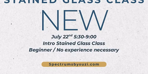 Stained Glass Intro Class 7\/22\/26 No exp. Necessary