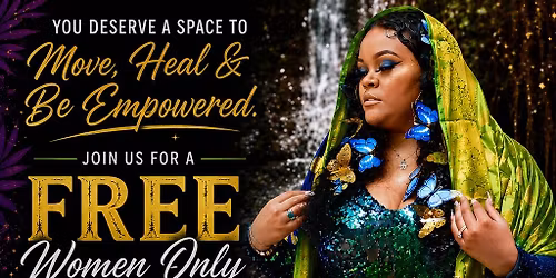 Move, Heal, & Be Empowered: A Women Only Gathering for Sisterhood