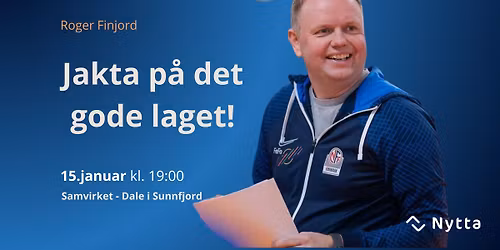 F\u00f8redrag med Roger Finjord: Jakta p\u00e5 det gode laget