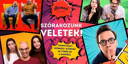Sz\u00f3rakozunk Veletek! - impr\u00f3 el\u0151ad\u00e1s az ittr\u0151l \u00e9s a mostr\u00f3l