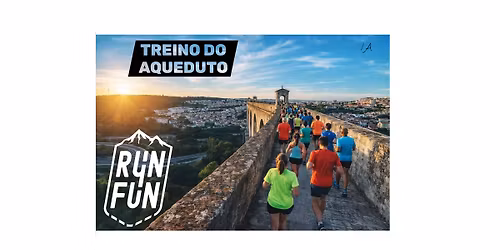 RUN 4 FUN - TREINO DO AQUEDUTO #Quinta Edi\u00e7\u00e3o