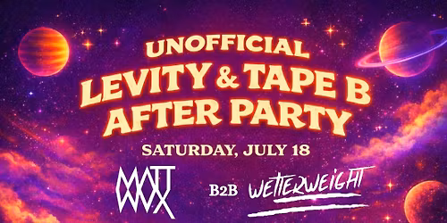 Unofficial Levity & Tape B After Party