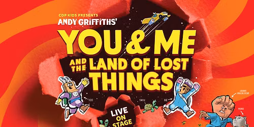 Andy Griffiths\u2019 YOU & ME and The Land of Lost Things