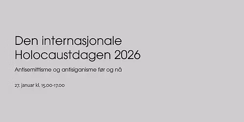 Den internasjonale Holocaustdagen 2026 - Antisemittisme og Antisiganisme f\u00f8r og n\u00e5