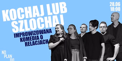 Kochaj lub szlochaj: improwizowana komedia grupy NOPLANDO