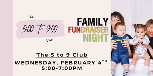 The 5 to 9 Club Family Fun Night!