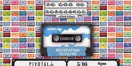 Oh Kee Pa Orchestra (Phish Tribute) @ Pivotal Brewing - Recreating 11\/02\/96 (Coral Sky)